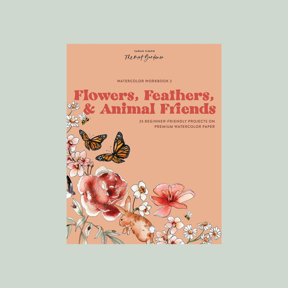 Watercolor Workbook 2: Flowers, Feathers, & Animal Friends