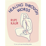 Healing Through Words By Rupi Kaur