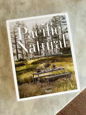 Pacific Natural: Simple Seasonal Entertaining